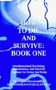 consciousness, psychology, trauma, addiction, death, dying, grief, Browne-Miller, Brownemiller, Dr. Angela, Ask Dr. Angela