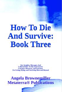 consciousness, survival, extinction, trauma, psychology, eco psychology, addiction, death, dying, Ask Dr. Angela, Dr. Angela, Brownemiller, Browne-Miller