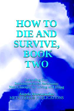 Ask Dr. Angela, Dr. Angela, Angela Brownemiller, Browne-Miller, spiritual, psychology, death, dimensions, ascension, transcendence, survival, recovery, addiction, personal change