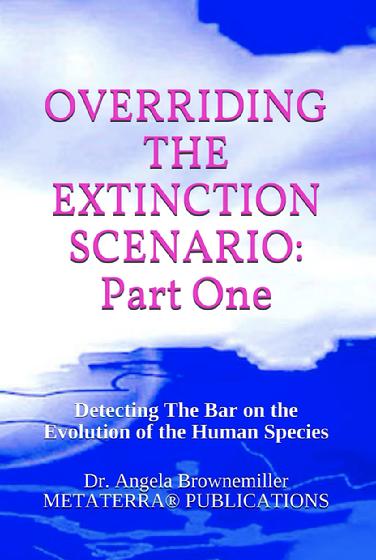 extinction, survival, climate change, consciousness, esoteric, metaphysical, spiritual, Angela Brownemiller, Science fiction, psychological, Dr. Angela, Ask Dr. Angela, UFO, extraterrestrial